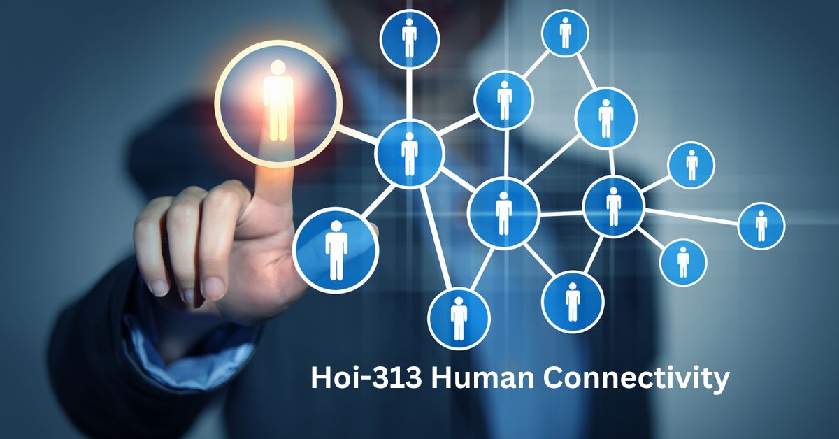 How Hoi-313 is Redefining Human Connectivity